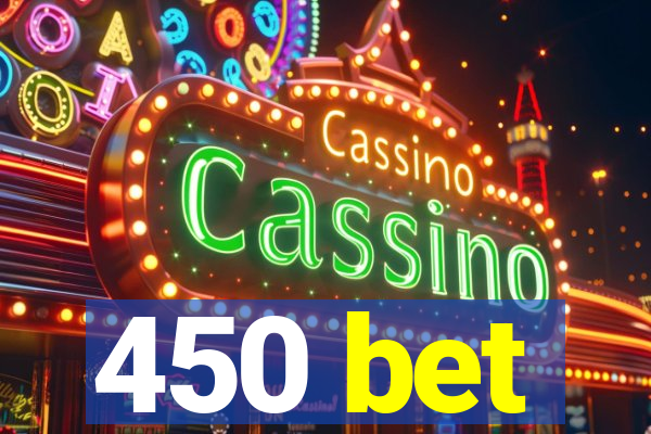 450 bet